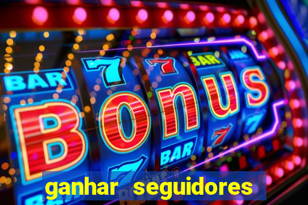 ganhar seguidores instagram gratis